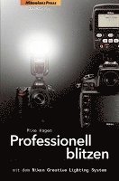Professionell blitzen mit dem Nikon Creative Lighting System (h�ftad)