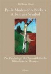 Paula Modersohn-Beckers Arbeit am Symbol (h�ftad)