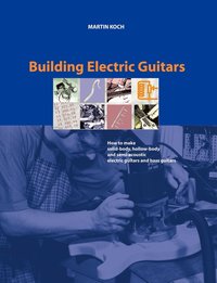 Building Electric Guitars (h�ftad)