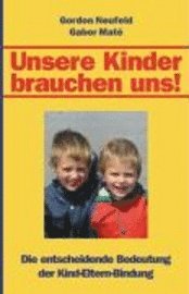 Unsere Kinder brauchen uns! (h�ftad)