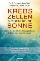 Krebszellen m�gen keine Sonne. Vitamin D - der Schutzschild gegen Krebs, Diabetes und Herzerkrankungen (inbunden)