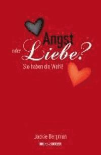 Angst oder Liebe?
