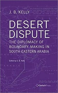 Desert Dispute: the Diplomacy of Boundary-Making in South-Eastern Arabia (3 Vol Set)
