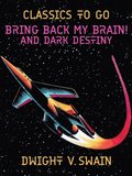 Bring Back My Brain! And Dark Destiny