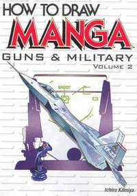 How To Draw Manga: v. 17, pt. 2 Guns and Military (h�ftad)