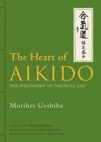 The Heart of Aikido (inbunden)