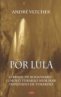 Por Lula: O Brasil de Bolsonaro - O Novo Tubaro Num Mar Infestado de Tubares
