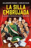 La Silla Embrujada. La Truculenta Historia de la Sucesin Presidencial / The Cursed Chair: The Hostile Story of the Presidential Succession