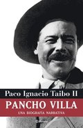 Pancho Villa: Una Biografa Narrativa