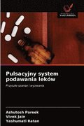 Pulsacyjny system podawania lekow