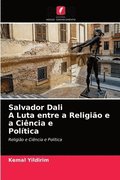 Salvador Dali A Luta entre a Religiao e a Ciencia e Politica