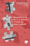 A gramatica da acao e a sintaxe do poder em Hannah Arendt