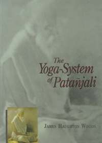 Yoga-system of Patanjali: Or, the Ancient Hindu Doctrine of Concentration of Mind, Embracing the Mnemonic Rules, Called Yoga-Sutras of Patanjali, the Comment Called Yoga-Bhashya Attributed to (h�ftad)