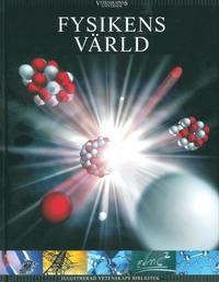 Vetenskapens universum. Fysikens v�rld (inbunden)