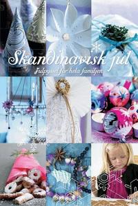 Skandinavisk jul : julpyssel f�r hela familjen (inbunden)