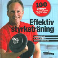 Effektiv styrketr�ning : 100 �vningar som tr�nar kroppens viktigaste muskler (inbunden)