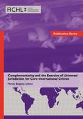 Complementarity and the Exercise of Universal Jurisdiction for Core International Crimes