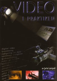 Video i praktiken : om att samla in och s�tta samman videobilder p� ett n�gorlunda f�rnuftigt s�tt