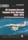 Us Combat Aircraft Colours Over Vietnam 1964 - 1975. Volume 2