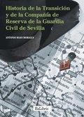 Historia de la Transicin y de la Compaa de Reserva de la Guardia Civil de Sevilla