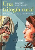 Una Triloga Rural (Bodas de Sangre, Yerma Y La Casa de Bernarda Alba) / Lorca's Rural Trilogy: A Graphic Novel