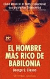 El Hombre Mas Rico de Babilonia: Los Secretos del Exito de los Antiguos (h�ftad)