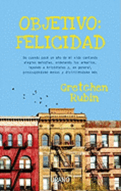 Objetivo: Felicidad: de Cuando Pase un Ano de Mi Vida Cantando Alegres Melodias, Ordenando los Armarios, Leyendo A Aristoteles Y, en Genera = The Happ (pocket)