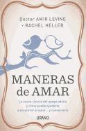 Maneras de Amar: La Nueva Ciencia del Apego Adulto y Como Puede Ayudarte A Encontrar el Amor...y Conservarlo = Attached (inbunden)