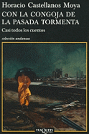Con la Congoja de la Pasada Tormenta: (Casi Todos los Cuentos) (inbunden)