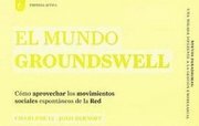 El Mundo Groundswell: Como Aprovechar los Movimientos Sociales Espontaneos de la Red = Groundswell (inbunden)