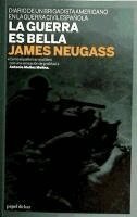 La Guerra Es Bella: Diario de Un Brigadista Americano En La Guerra Civil Espanola (h�ftad)