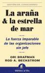 La Arana y la Estrella de Mar: La Fuerza Imparable de las Organizaciones Sin Mandos = The Starfish and the Spider (h�ftad)