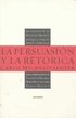 La Persuasion y la Retorica = The Persuasion and Rhetoric