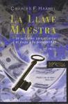 La Llave Maestra: 24 Lecciones Para Alcanzar el Exito y la Prosperidad = The Master Key (h�ftad)