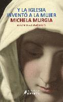 Y La iglesia invento a la mujer / And The Church Invented Women (e-bok)