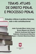 Temas Atuais de Direito Penal E Processo Penal: Estudos crticos  prtica forense, sob o vis constitucional.