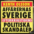 Affrernas Sverige: efterkrigstidens politiska skandaler