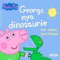 Greta Gris - Georgs nya dinosaurie och andra berttelser