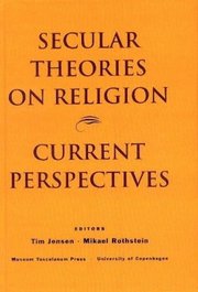 Secular Theories on Religion: a Selection of Recent Academic Perspectives (h�ftad)