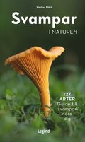 Svampar i naturen : 127 arter - guide till svampar nra dig