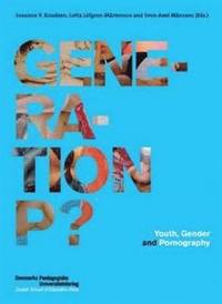 Generation P? Youth, Gender and Pornography (inbunden)