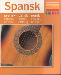 Spansk - svensk dansk norsk visuell ordbok (h�ftad)