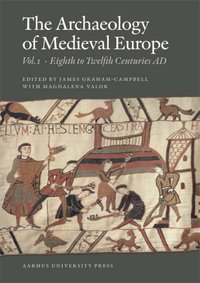 The Archaeology of Medieval Europe, Vol. 1 (h�ftad)