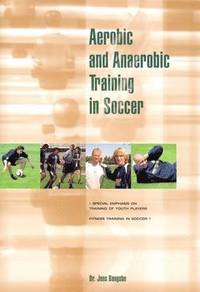 Aerobic And Anaerobic Training In Soccer (h�ftad)