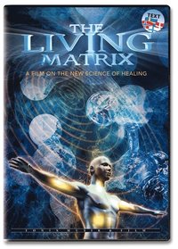 The Living Matrix : a film on the new science of healing ()