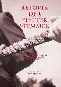 Retorik der flytter stemmer : Hvordan man overbeviser i offentlig debat (h�ftad)