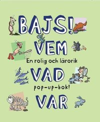 Bajs! : vem, vad, var : en rolig och l�rorik pop-up bok (inbunden)