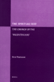 The Spiritual Seed: The Church of the 'Valentinians' (inbunden)