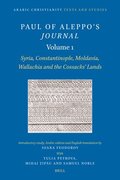 Paul of Aleppo's Journal: Syria, Constantinople, Moldavia, Wallachia and the Cossacks' Lands