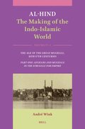 Al-Hind: The Making of the Indo-Islamic World: Volume IV: Age of the Great Mughals, 16th-17th Centuries. Part One: Afghans and Mughals in the Struggle